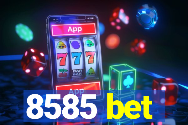 8585 bet